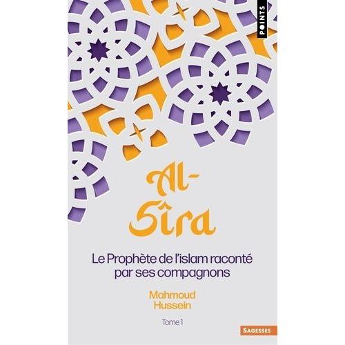 Al-Sîra - Le Prophète De L'islam Raconté Par Ses Compagnons Tome 1