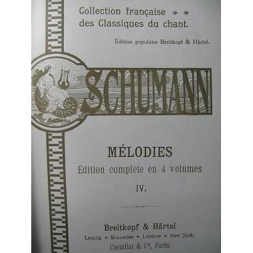 Schumann Robert Mélodies Edition Complète En 4 Volumes: Vol 4 Chant Piano (Ed. Breitkopf)