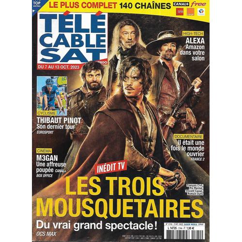 Télé Cable Sat N°1744 07/10/2023 "Les Trois Mousquetaires" François Civil/ Thibaut Pinot/ "M3gan"/ Alexa D'amazon/ Le Monde Ouvrier