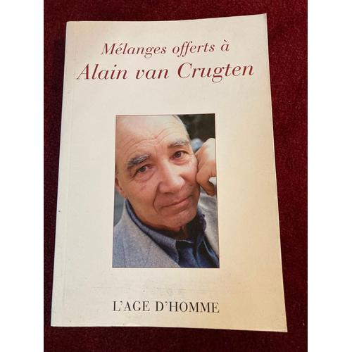Mélanges Offerts À Alain Van Crugten - L'âge D'homme