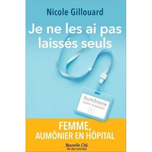 Je Ne Les Ai Pas Laissés Seuls - Une Femme Aumônier En Hôpital