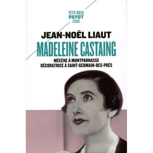Madeleine Castaing - Mécène À Montparnasse, Décoratrice À Saint-Germain-Des-Prés
