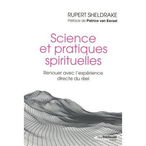 Science Et Pratiques Spirituelles - Renouer Avec L'expérience Directe Du Réel