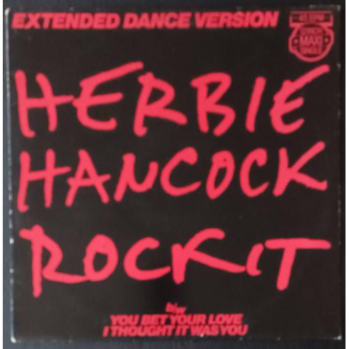 Herbie Hancock - Rockit (Long Album Version) 5'22 + You Bet Your Love (7'36) + I Thought It Was You (8'54) - Maxi 45rpm/12" - Boutique Axonalix