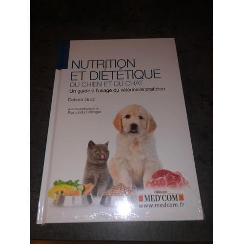 Nutrition Et Diététique Du Chien Et Du Chat - Un Guide À L'usage Du Praticien