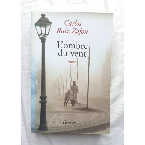 Carlos Ruiz Zafon, L'ombre Du Vent, Grasset, 2005