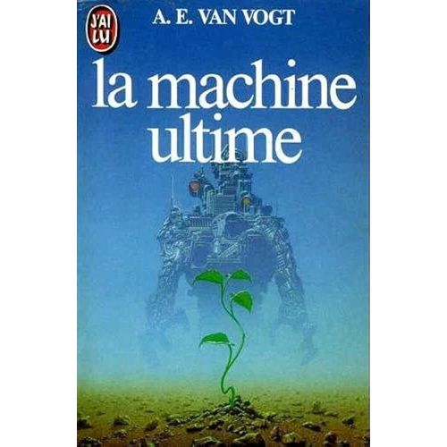 La Machine Ultime : Van Vogt, A-E