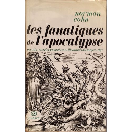 Norman Cohn - Les Fanatiques De L'apocalypse - Julliard. 1962.
