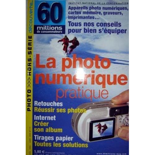 60 Millions De Consommateurs Hors-Série  N° 119 : La Photo Numérique Pratique