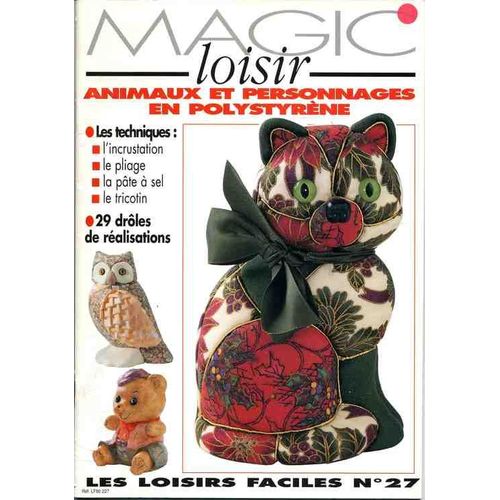 Magic Loisir  N° 27 : Animaux Et Personnages En Polystyrene