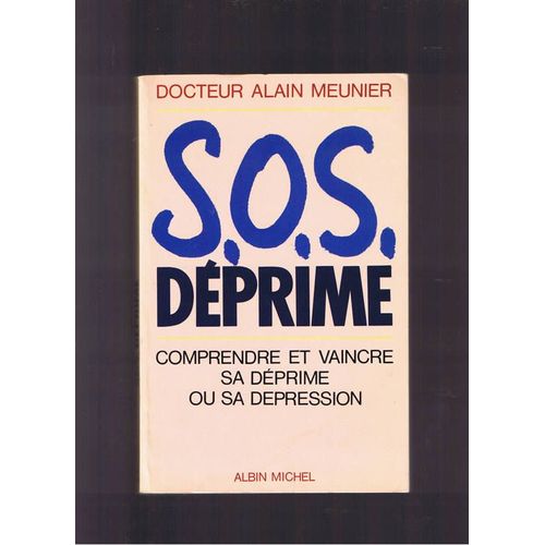 Sos Deprime - Comprendre Et Vaincre Sa Deprime Ou Sa Depression