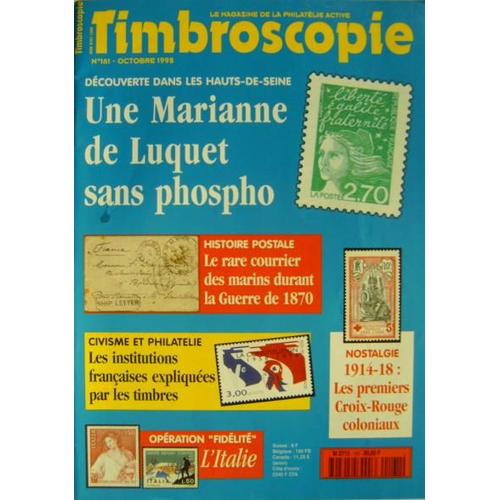 Timbroscopie N° 161, Marianne De Luquet Sans Phosphore - Le Rare Courrier Des Marins Durant La Guerre De 1870 - Civisme Et Philatelie - 1914 - 18 Premiers Croix Rouge Coloniaux - Un An De...