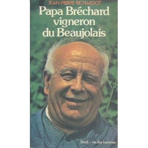 Papa Bréchard Vigneron Du Beaujolais