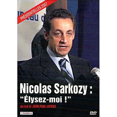 Nicolas Sarkozy : Elysez-Moi !