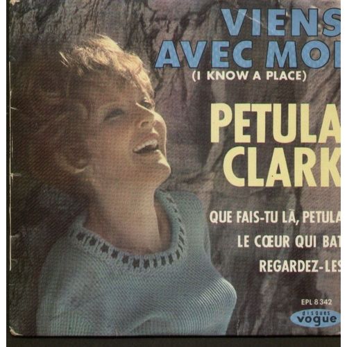 Viens Avec Moi (I Know A Place) - Que Fais-Tu Là, Petula  -  Le Coeur Qui Bat  -  Regardez-Les