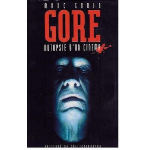 Gore: Autopsie d'un cinéma (French Edition) by Marc Godin