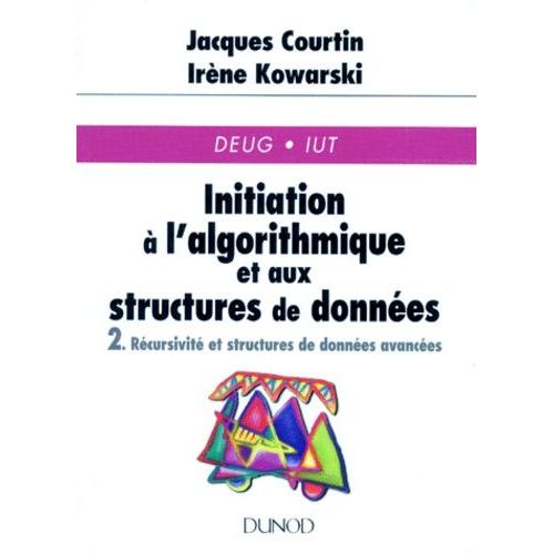 Initiation A L'algorithmique Et Aux Structures De Donnees - Tome 2, Récursivité Et Structures De Données Avancées