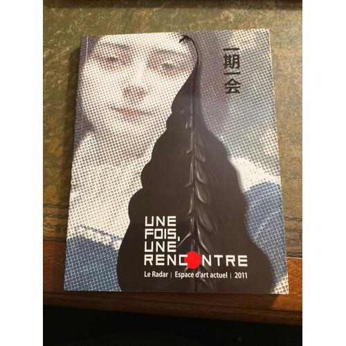 Une Fois, Une Rencontre Collections Du Musée Baron Gérard, Artistes Japonais Contemporains Le Radar, David Lemaresquier (Directeur De Publication) Broché, 80 Pages Paru En 2011 Chez Le Radar