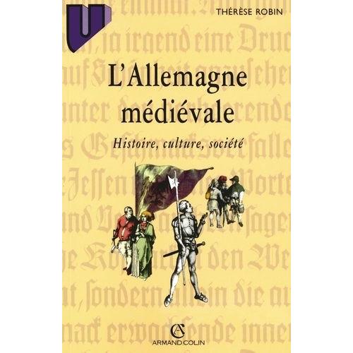 L'allemagne Medievale - Histoire, Culture, Société