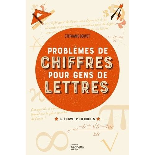 Problèmes De Chiffres Pour Gens De Lettres - 80 Énigmes Pour Adultes
