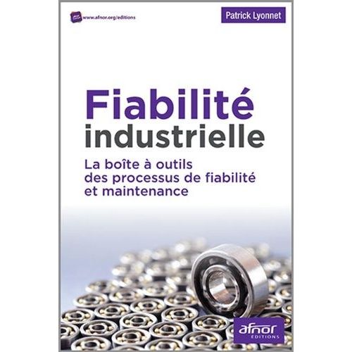 Fiabilité Industrielle - La Boîte À Outils Des Processus De Fiabilité Et Maintenance