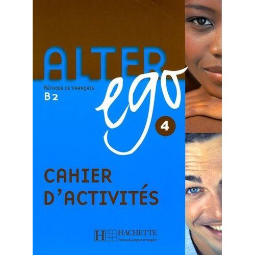 Alter Ego 4 B2 - Cahier D'activités