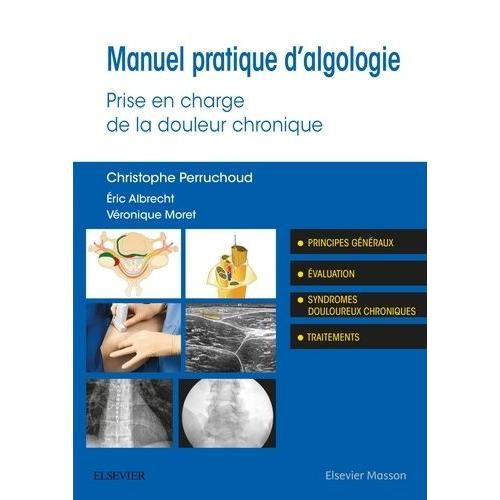 Manuel Pratique D'algologie - Prise En Charge De La Douleur Chronique