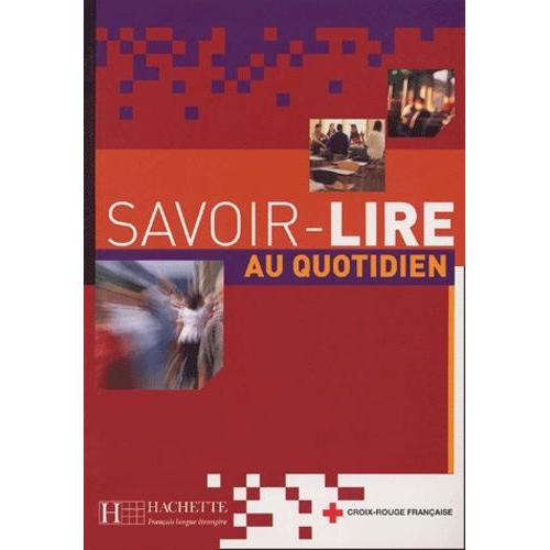 Savoir-Lire Au Quotidien - Apprentissage De La Lecture Et De L'écriture En Français