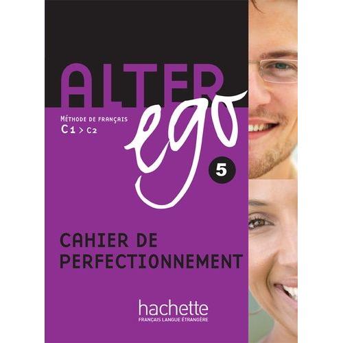 Alter Ego 5 C1/C2 - Cahier De Perfectionnement