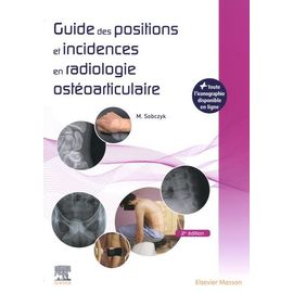 Guide Des Positions Et Incidences En Radiologie Ostéoarticulaire