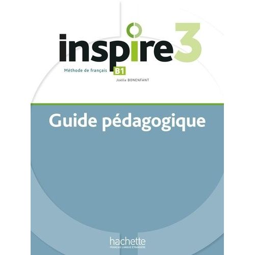 Méthode De Français Inspire 3 B1 - Guide Pédagogique