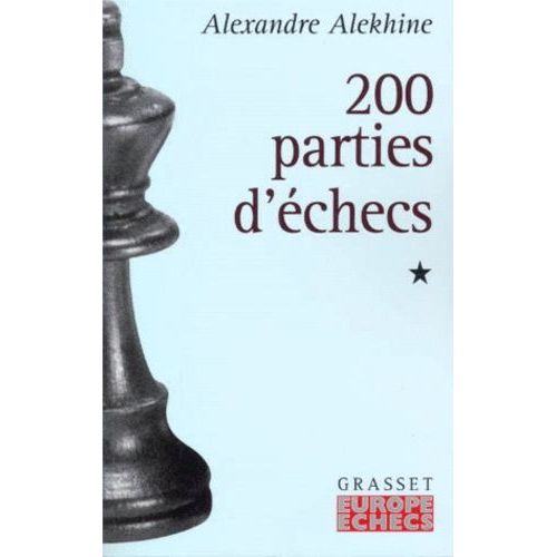 Deux Cents Parties D'echecs - Tome 1, 1908-1927
