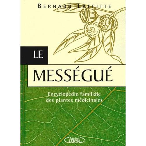 Le Messegue - Encyclopédie Familiale Des Plantes Médicinales