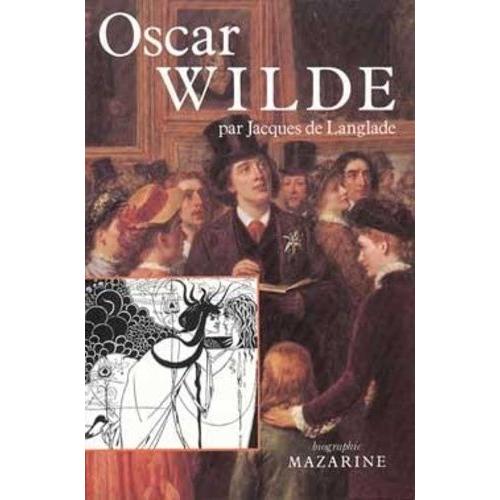 Oscar Wilde - Ou La Vérité Des Masques