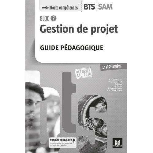 Gestion De Projet Bloc 2 Bts Sam 1re Et 2e Années - Guide Pédagogique