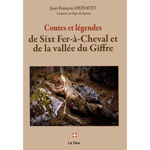Contes Et Légendes De Sixt Fer-À-Cheval Et De La Vallée Du Giffre