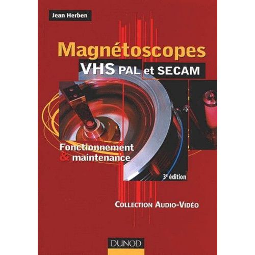 Magnétoscopes Vhs Pal Et Secam - Fonctionnement Et Maintenance, 3ème Édition