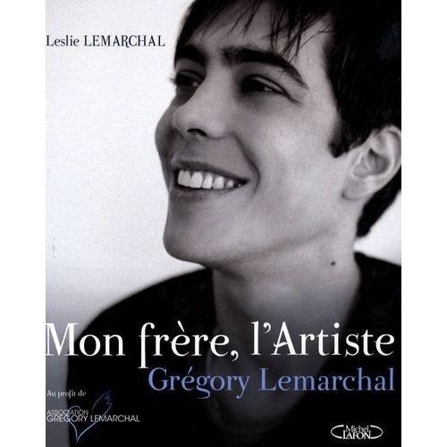 Mon Frère, L'artiste - Grégory Lemarchal