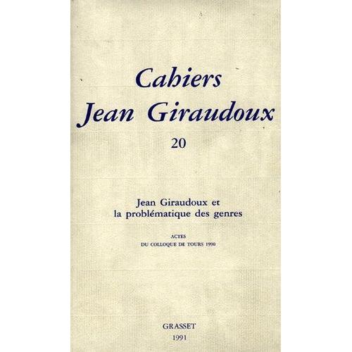 Jean Giraudoux Et La Problématique Des Genres - Actes Du Colloque De Tours 1990