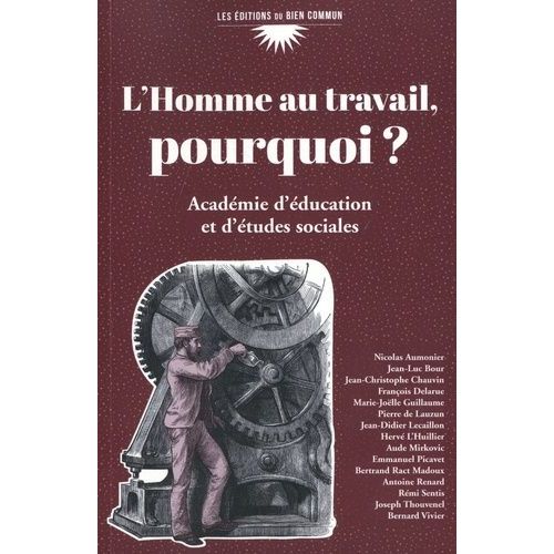 L'homme Au Travail, Pourquoi ?