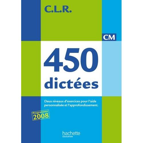 450 Dictées Cm - Trois Types De Dictées Pour L'aide Personnalisée Et L'approfondissement