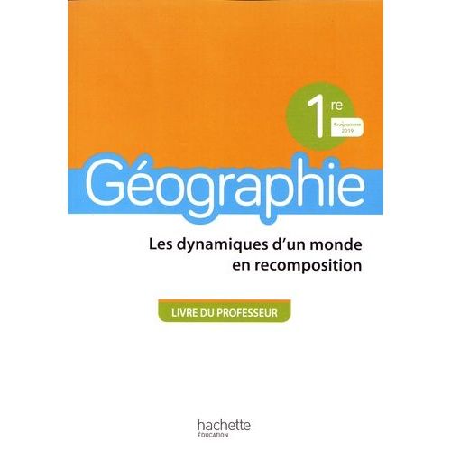 Géographie 1re Les Dynamiques D'un Monde En Recomposition - Livre Du Professeur