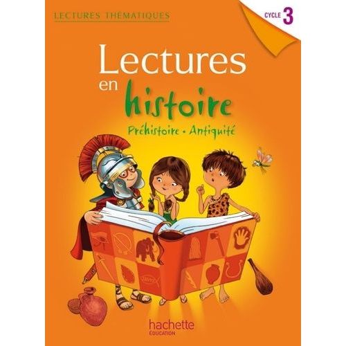 Lectures En Histoire Cycle 3. Préhistoire Antiquité - Manuel De L'élève