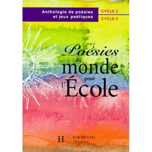 Poesies Du Monde Pour L'ecole - Anthologie De Poésies Et Jeux Poétiques