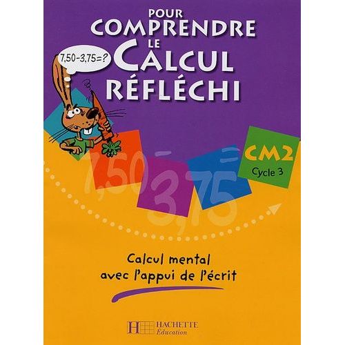 Pour Comprendre Le Calcul Réfléchi Cm2 - Calcul Mental Avec L'appui De L'écrit