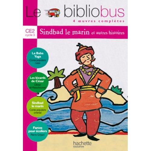 Le Bibliobus N° 3 Ce2 Cycle 3 Parcours De Lecture De 4 Oeuvres : Le Baba Yaga - Les Lézards De César - Sindbad Le Marin - Farces Pour Écoliers