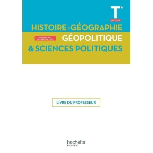 Histoire-Géographie, Géopolitique, Sciences Politiques Tle Spécialité - Livre Du Professeur