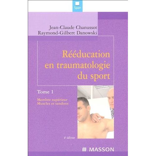 Rééducation En Traumatologie Du Sport - Tome 1, Membre Supérieur, Muscles Et Tendons