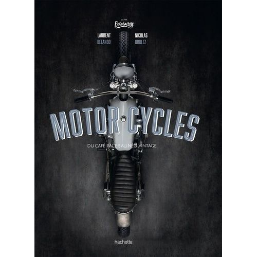 Motorcycles - Du Café Racer Au Néo-Vintage