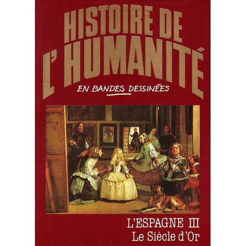 L'espagne 3 - Le Siecle D'or - Histoire De L'humanite En Bandes Dessinees - N° 33